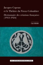 Jacques Copeau et le Théâtre du Vieux-Colombier - dictionnaire des créations françaises, 1913-1924