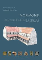 Morimond - archéologie d'une abbaye cistercienne, XIIe-XVIIIe siècles
