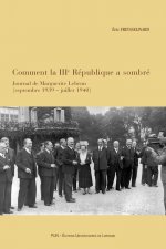 Comment la IIIe République a sombré - journal de Marguerite Lebrun, septembre 1939-juillet 1940