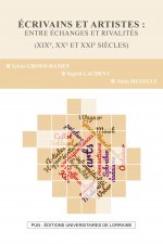 Écrivains et artistes - entre échanges et rivalités, XIXe, XXe et XXIe siècles