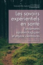 QUESTIONS DE COMMUNICATION, SERIE ACTES 40 / 2019. LES SAVOIRS EXPERI ENTIELS EN SANTE. FONDEMENTS E