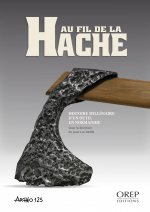 AU FIL DE LA HACHE - Histoire millénaire d'un outil en Normandie