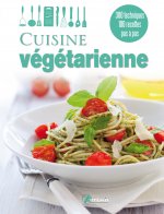 Cuisine végétarienne - 300 techniques, 100 recettes pas à pas