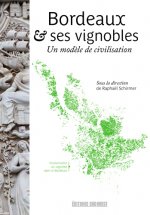 Bordeaux Et Ses Vignobles, Un Modèle De Civilisati