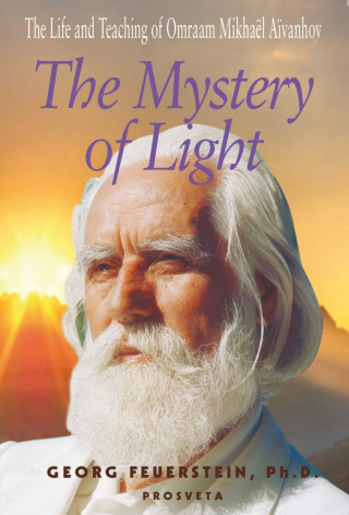 THE MYSTERY OF LIGHT : THE LIFE AND TEACHING OF OMRAAM MIKHAEL AIVANHOV