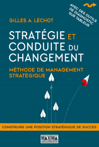 Stratégie et conduite du changement 2ème édition - Méthode de management stratégique