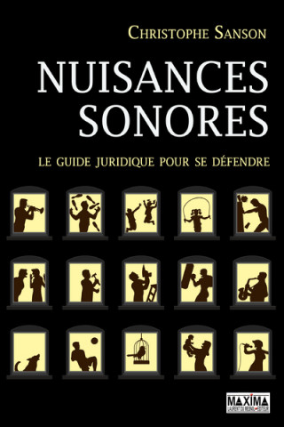 Nuisances sonores - Le guide juridique pour se défendre