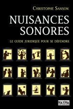 Nuisances sonores - Le guide juridique pour se défendre