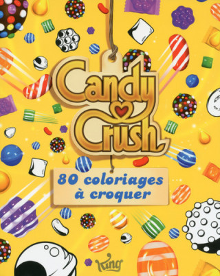 Candy Crush - 80 coloriages à croquer