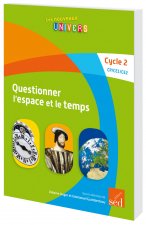 QUESTIONNER L ESPACE ET LE TEMPS-MANUEL DE L ELEVE CYCLE 2