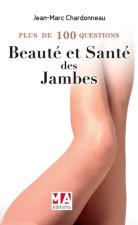 PLUS 100 QUESTIONS SUR SANTE ET BEAUTE JAMBES