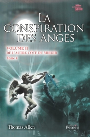 La conspiration des anges Volume II   Tome 4