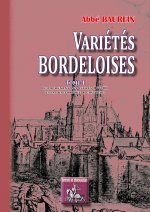 Variétés bordeloises (Tome Ier comprenant les livres I & II)