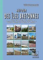 Autour des Iles bretonnes (Bréhat, Sept-Îles, Batz, Molène, Ouessant, Sein, Glénans, Groix, Belle-Is