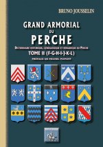 Grand armorial du Perche (dict. hist., généalogique & héraldique du Perche) Tome 2 (F-L)