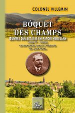 Bóquet dés Champs (oeuvres dialectales en patois mosellan) • Tome Ier (poésie)