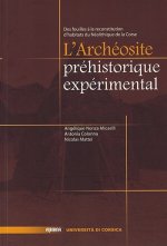 L'archéosite préhistorique expérimental : Des fouilles à la reconstitution d'habitats du Néolithique