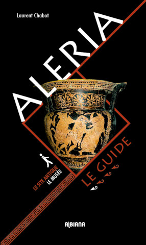 Aleria : Le guide, le site antique, le musée