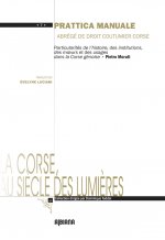 Prattica manuale : Particularités de l’histoire, des institutions, des mœurs, des coutumes et du dro