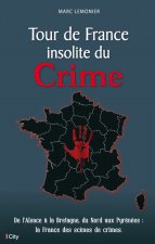 LE TOUR DE FRANCE INSOLITE DU CRIME