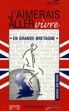 J'AIMERAIS ALLER VIVRE EN GRANDE BRETAGNE
