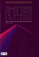Trajectoires de vie dans la grande vieillesse - rester chez soi ou s'installer en institution ?