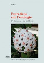 ENTRETIENS SUR L'ECOLOGIE. DE LA SCIENCE AU POLITIQUE