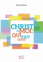 Christ en moi: qui fait quoi?