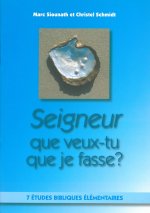 Seigneur, que veux-tu que je fasse ? - 7 études bibliques élémentaires