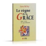 Le règne de la grâce : ...dans votre vie quotidienne