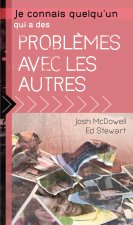 Je connais quelqu'un qui a des problèmes avec les autres