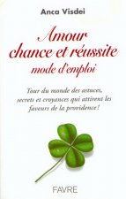 Amour chance et réussite mode d'emploi