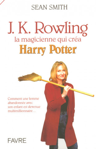 J.K Rowling la magicienne qui créa Harry Potter