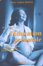 Tout savoir sur l'éducation prénatale au bénéfice de l'enfant à naître et du couple