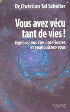 Vous avez vécu tant de vies - Explorez vos vies antérieures et épanouissez-vous