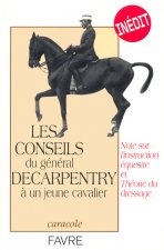 Les conseils du Général Decarpentry à un jeune cavalier note instruction equestre & théorie dressage