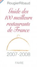 Guide des 100 meilleurs restaurants de France 2007-2008