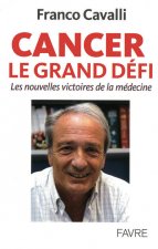 Cancer le grand défi - Les nouvelles victoires dela médecine