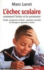 L'échec scolaire - omment l'éviter et le surmonter
