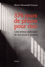 376 JOURS DE PRISON POUR RIEN - UNE ERREUR JUDICIAIRE DE NOS JOURS A GENEVE