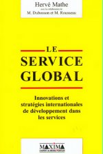 LE SERVICE GLOBAL : INNOVATION ET STRATEGIES INTERNATIONALES DE DEVELOPPEMENT DANS LES SERVICES