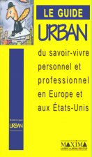 LE GUIDE URBAN DU SAVOIR-VIVRE PERSONNEL ET PROFESSIONNEL EN EUROPE ET AUX USA