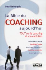 La bible du coaching aujourd'hui -Tout sur le coaching et son évolution 2ème édition