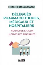 Délégués pharmaceutiques, médicaux et hospitaliers - Nouveaux enjeux, nouvelles pratiques