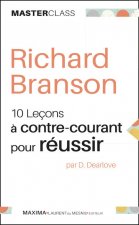 Richard Branson - Dix leçons à contre-courant pour réussir
