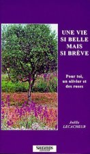UNE VIE SI BELLE MAIS SI BREVE