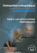 OSTEOPATHIE ORTHOPEDIQUE. LES TECHNIQUES NON FOCEES-AMPHOTHERAPIE T.2 LES ARTICU