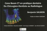 CONE BEAM. CT EN PRATIQUE DENTAIRE DU CHIRURGIEN-DENTISTE AU RADIOLOGUE