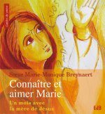 Connaitre et aimer Marie -- un mois avec la mère de Jésus