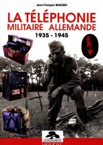 LA TELEPHONIE MILITAIRE ALLEMANDE - 1935/1945